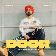 Door - Diljit Dosanjh New Song | New Punjabi Songs