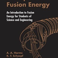Read EBOOK 📫 Principles Of Fusion Energy: An Introduction To Fusion Energy For Stude