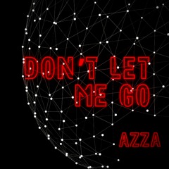 Don’t Let Me Go - AZZA
