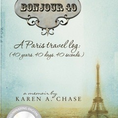 [PDF READ ONLINE] Bonjour 40: A Paris Travel Log (40 years. 40 days. 40 seconds.)
