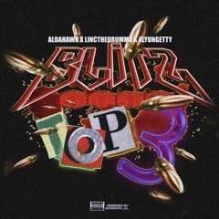 Top 3 (feat. Aldahawk x Lincthedrumma x 4lyungetty)