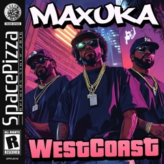 Maxuka - WestCoast [Out Now]