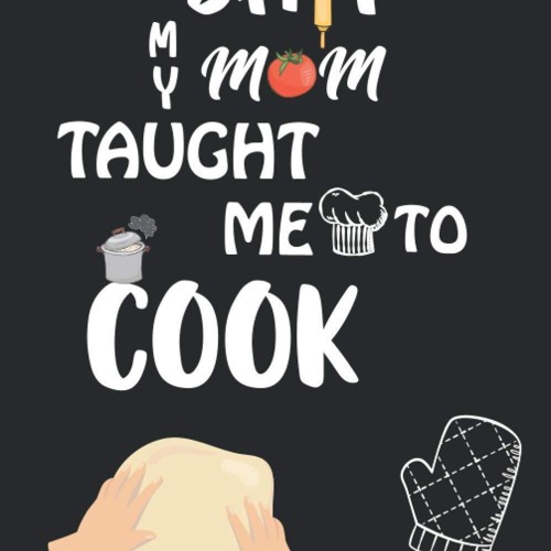 Stream ⚡PDF Shit My Mom Taught Me To Cook Recipe book to write in I