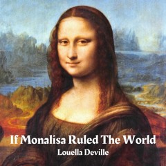 If Monalisa Ruled The World Edit