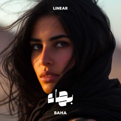 Linear - Baha | بهاء