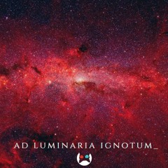 ad luminaria ignotum_