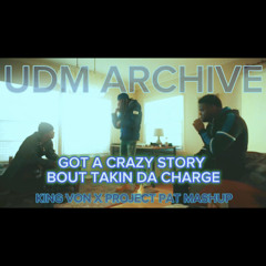 TAKE DA CHARGE KING VON PROJECT PAT MASHUP