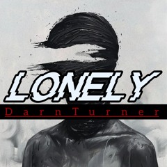 Lonely - DarnTurner RMX - 24 - ( UPDATED 22/07 )