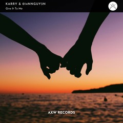 KARRY & 014NNGUY3N - Give It To Me (Inspired By Alan Walker)[AXW Records]