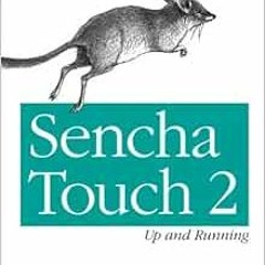 VIEW EBOOK EPUB KINDLE PDF Sencha Touch 2 Up and Running: Building Enterprise Cross-Platform Mobile