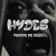 HYDES - TURNING ME CRAZY (FREE DOWNLOAD)