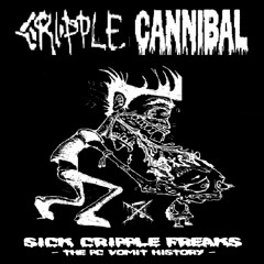 CRIPPLE CANNIBAL - Sick Cripple Freaks / The PC Vomit History (Discography 2010 / 2012)