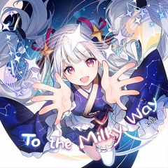 黒魔 - To the Milky Way (from Arcaea)