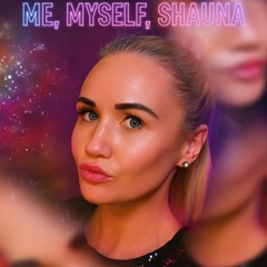 Me, Myself, Shauna
