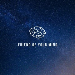 Friend of your mind