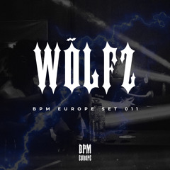 WÕLFZ | BPM EUROPE SET 011