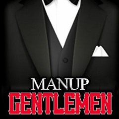 [VIEW] [KINDLE PDF EBOOK EPUB] ManUp Gentlemen: Compelling life stories and principle