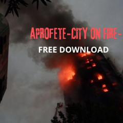 AprOfEtE-city on fire-FREE DOWNLOAD