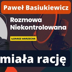 Basiukiewicz Rozmowa Niekontrolowana Podcast 19 - 01 - 2023