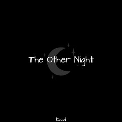 The Other Night(PROD. Boyfifty)