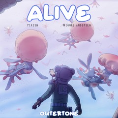 Pixish & Miguel Andersen - Alive [Outertone Release]