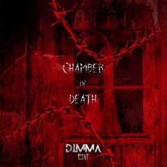 Chamber Of Death (DIMMA Edit)