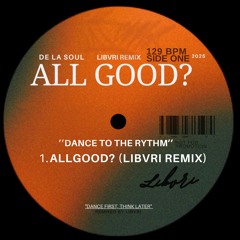 De La Soul - All Good? (Libvri Remix)