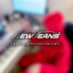 NewJeans - Ditto(SPENSR Remix)