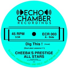 CHEEBA’S PRESTIGE ALL STARS “Dig This ! (Vocal) - Soul Jazz Lessons 1” (ECR 003)