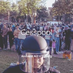 Cesspool (Ambient Act x Cyborg)
