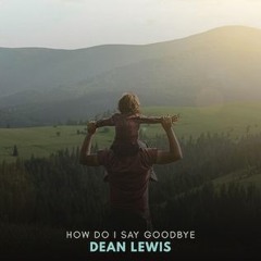 Dean Lewis - How Do I Say Goodbye (AuNight Future Bass Remix)