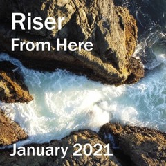 Riser - From Here (January 2021)