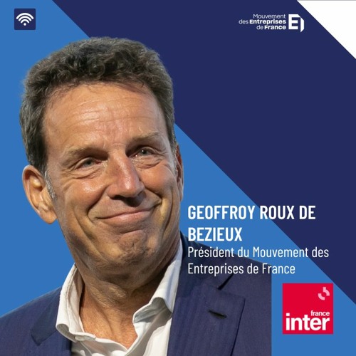Geoffroy Roux de Bézieux - MEDEF - France Inter