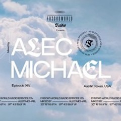 ALEC MICHAEL (Austin, TX) FRSCKO GUEST DJ Set #14