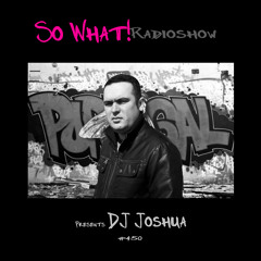 So What Radioshow 450/DJ Joshua