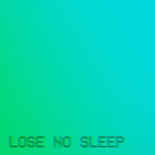 Lose No Sleep ft. Kornelinio