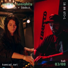 weird + weighty 002 w/ Nattah + Oddkut