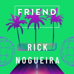 Rick Nogueira - Friend  (Original Mix)