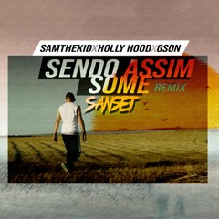 Sendo Assim Some ft.: Sam the Kid X Holly Hood X Gson