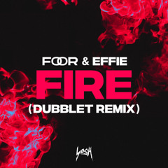 FooR x Effie - Fire (DubbleT Remix)