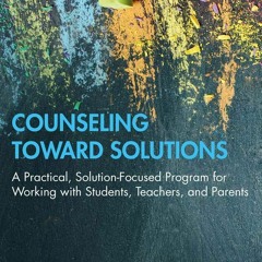 dOwnlOad Counseling Toward Solutions: A Practical, Solution-Focused Program for