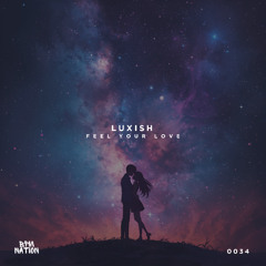 LUXISH - Feel Your Love