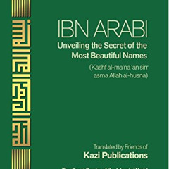 Access EPUB ✔️ Ibn Arabi Unveiling the Secret of the Most Beautiful Names by  Ibn Ara