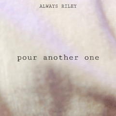 Pour Another One