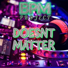 BPM PROJECT- DOESNT MATTER - SAMPLE