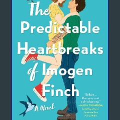 #^R.E.A.D 🌟 The Predictable Heartbreaks of Imogen Finch: A Novel EBook