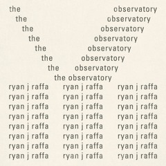 The Observatory - Ryan J Raffa