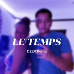 Le Temps - DZER Remix