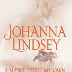 [READ] EPUB 📝 A Man To Call My Own by  Johanna Lindsey &  Laural Merlington [EBOOK E