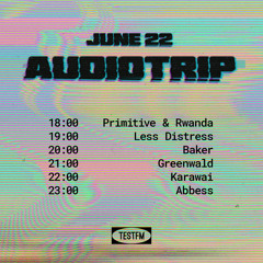 Audiotrip w/ Abbess @ TESTFM — 22/06/2020